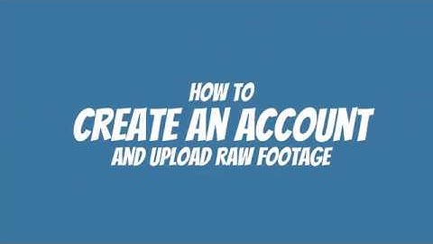 How to CREATE ACCOUNT and UPLOAD RAW FOOTAGE:  WeVideo