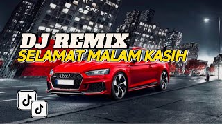 DJ REMIX SELAMAT MALAM KASIH / TERBARU / VIRAL / FULL BASS
