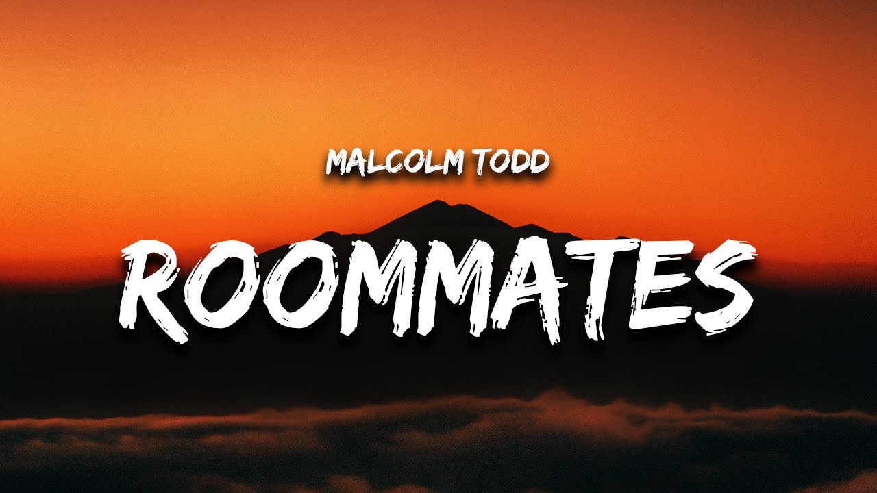 Malcolm Todd   Roommates Lyrics