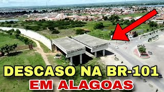 Descaso na BR-101 em Alagoas, obras inacabadas em Porto Real do colégio-AL