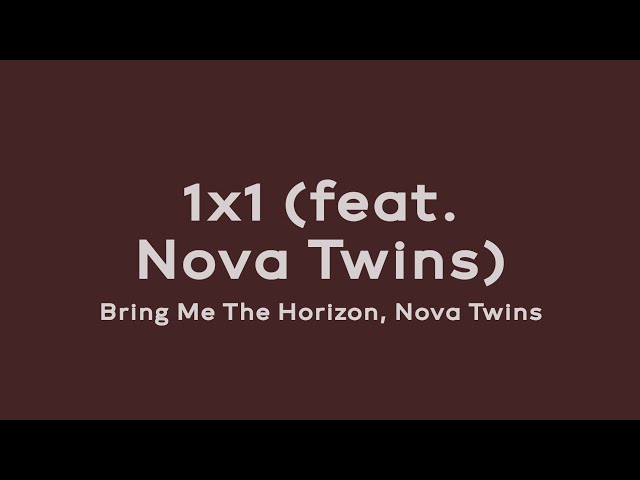 1x1 (feat. Nova Twins) - Bring Me The Horizon, Nova Twins) (Lirik dan Terjemahan) class=