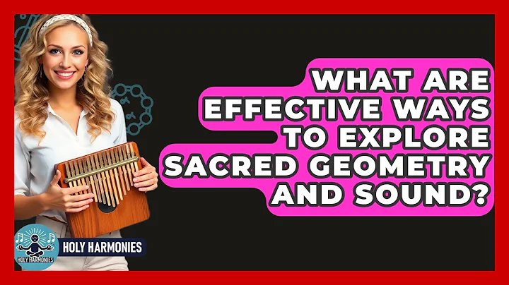 What Are Effective Ways To Explore Sacred Geometry And Sound? - Holy Harmonies