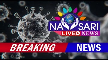 Navsari Live:- two more corona positive case in navsari.