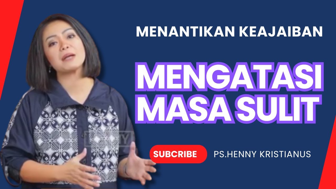 MENANTIKAN KEAJAIBAN I KHOTBAH KRISTEN DENGAN Ps. HENNY KRISTIANUS UNTUK MENGATASI MASA SULIT