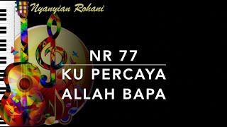 NR 77 Ku Percaya Allah Bapa - Nyanyian Rohani