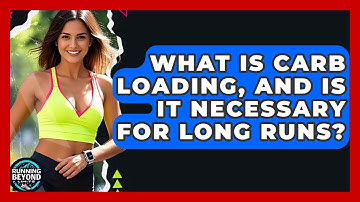 What Is Carb Loading, And Is It Necessary For Long Runs? - Running Beyond Limits