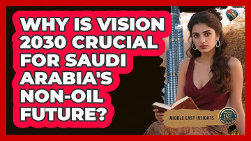 Why Is Vision 2030 Crucial For Saudi Arabia