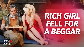 Rich Girl Fell For A Beggar | @Lovebuster_