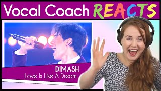Vocal Coach reacts to Dimash Kudaibergen - Love is Like a Dream ~ Димаш Кудайберген