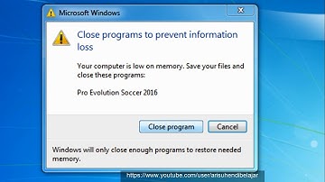 How to fix "Close programs to prevent information loss, Your computer is low on memory"