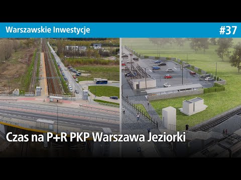 #37 Czas na P+R PKP Warszawa Jeziorki - Warszawskie Inwestycje