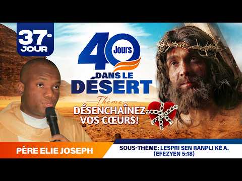 40 Jours Dans le Desert (37ème Jour) Mercredi 01 Avril 2026