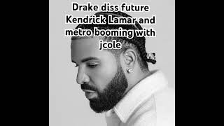 Drake diss future jcole Kendrick & metro #drake #diss #future #jcole #kendricklamar #metroboomin