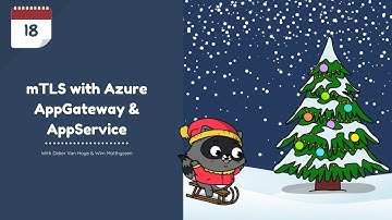 Day 18 - mTLS with Azure AppGateway & AppService with Didier Van Hoye & Wim Matthyssen