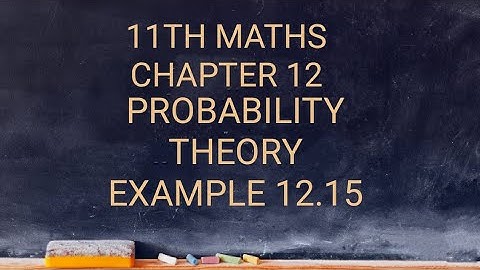 TN CLASS 11TH MATHS/CHATER 12/PROBABILITY THEORY/EXAMPLE 12.15(@MATHSSTUDENT)