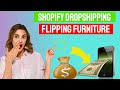 Flipping Furniture and Starting A Home Decor Business using Shopify Dropshipping 2022