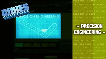 CITIES SKYLINES - TUTORIALES - MOD -  PRECISION ENGINEERING