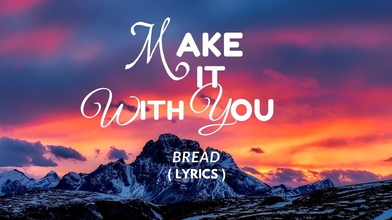 Make it with you Bread (LYRICS) YouTube Make it with you Bread (LYRICS) YouTube