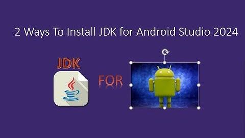 2 ways to install java JDK for Android Development in 2024.