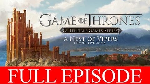 Game of Thrones Episode 5 Full Walkthrough Nest of Vipers PC Gameplay Let