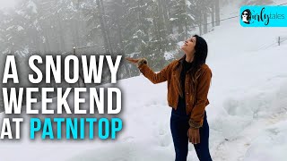 Explore A Snowy Adventure Destination Patnitop In Jammu | Curly Tales