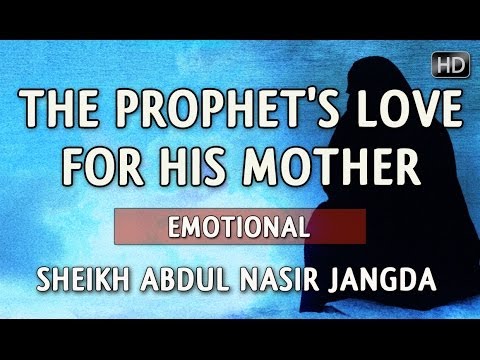 The Prophet S Love For His Mother ᴴᴰ Emotional By Sheikh Abdul Nasir Jangda TDR