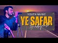 Hindi travel song ye safar by hirdhyansh  feelgood anthem for explorers  youth music label