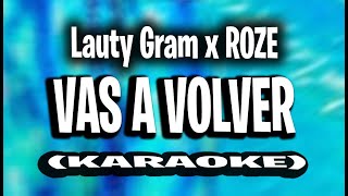 VAS A VOLVER - Lauty Gram x ROZE x Fauna Music. (KARAOKE - INSTRUMENTAL)