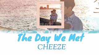 CHEEZE – The Day We Met (영화 같던 날) [Encounter OST] Part 1 lyrics