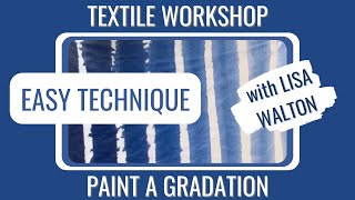 PAINT YOUR OWN GRADATION OF FABRICS with Lisa Walton