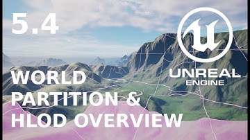 Unreal Engine 5.4 World partition & HLOD