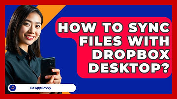 How To Sync Files With Dropbox Desktop? - Be App Savvy