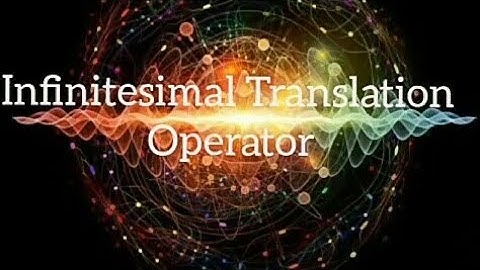 QM6: Infinitesimal translation Operator