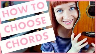 How To Choose Chords (Songwriting 101)
