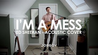 Ed Sheeran - I'm a Mess | COVER