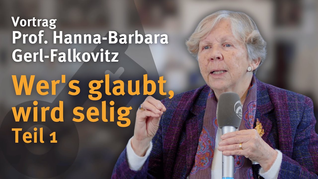 Wer's glaubt, wird selig I Teil 1 I Prof. DDr. Hanna-Barbara Gerl-Falkovitz