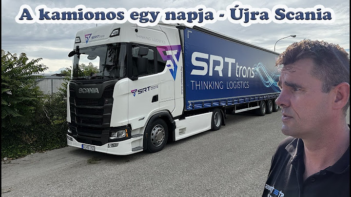 A kamionos 1 napja - Ismét Scaniaval