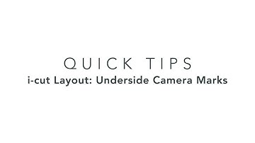 QuickTips: i-cut Layout - Underside Camera Marks