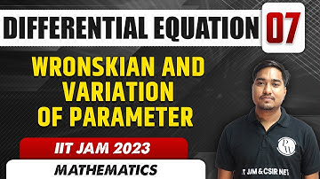 Wronskian and Variation of Parameter | Differential Equation 07 | IIT JAM 2023