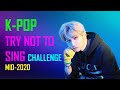 TRY NOT TO SING KPOP VERY HARD | MID 2020