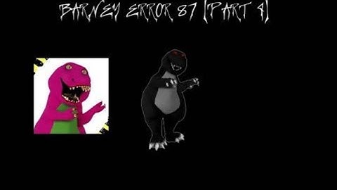 (S06 REUPLOAD) Barney Error 87 (Part 4)