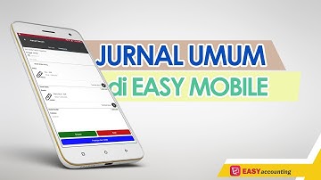 Kompetitor Program Accurate: Video Tutorial Jurnal Umum di Aplikasi Akuntansi Easy Mobile Gen2