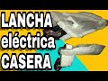 INCREIBLE !!!  Lancha eléctrica / fácil de hacer /HD/2017