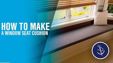 How to Make a Window Seat Cushion