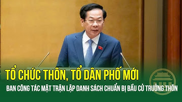 Chuẩn bị sáp nhập thôn, TDP: Ban Công tác Mặt trận thôn lập danh sách chuẩn bị bầu cử Trưởng thôn