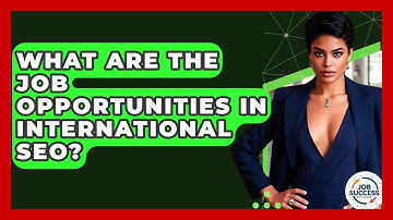 What Are The Job Opportunities In International SEO? - Job Success Network