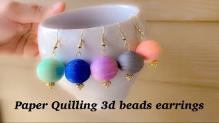 diy|Paper Quilling 3D Beads||How To Make Quilling Earrings||Round Paper Bead Earrings