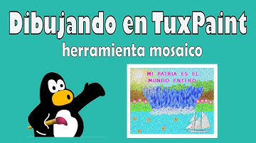 Videotutorial para inicial_2020: dibujando en TuxPaint 19 (herramienta mosaico)