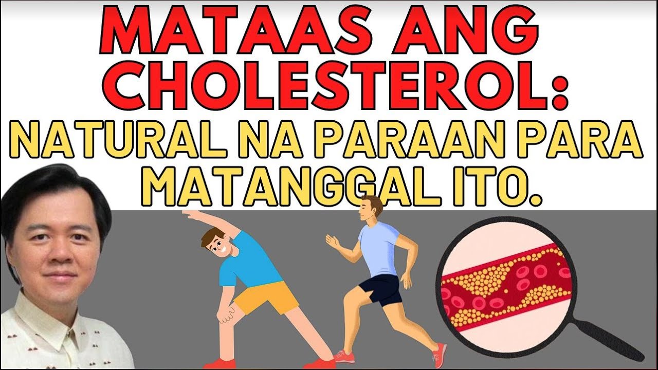 Mataas ang Cholesterol: Natural na Paraan Para Matanggal Ito. - By Doc Willie Ong