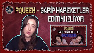 PQUEEN - GARİP HAREKETLER | EDİTİMİ İZLİYOR!